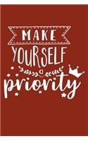 Make Yourself A Priority: Inspirational Quote - Cute 120 Page 6" X 9" Wide Ruled Notebook, Journal