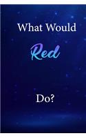 What Would Red Do?