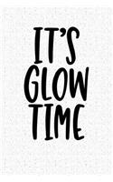 It's Glow Time