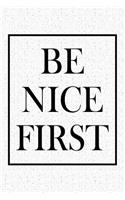 Be Nice First