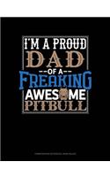 I Am a Proud Dad of a Freaking Awesome Pitbull