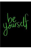 Be Yourself: 6 X 9 Blank Lined Journal with Green Lettering on a Black Background