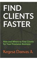 Find Clients Faster: How and Where to Find Clients for Your Freelance Business