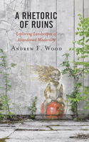 A Rhetoric of Ruins