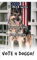 To Heck with Repooborkans and Democates, Vote 4 Doggo!