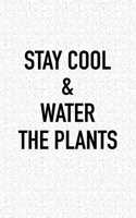 Stay Cool and Water the Plants: A 6x9 Inch Matte Softcover Journal Notebook with 120 Blank Lined Pages