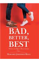 Bad, Better, Best