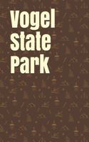 Vogel State Park: Blank Lined Journal for Georgia Camping, Hiking, Fishing, Hunting, Kayaking, and All Other Outdoor Activities