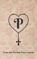 Letter P Personalized Monogram Praise and Worship Prayer Journal - Rosary Cross: Heart Shaped Rosary Beads with Cross on Antique Floral Wallpaper Pattern in Rose Beige Bible Study Notebook