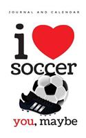 I Love Soccer You, Maybe