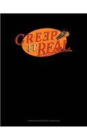 Creep It Real: Composition Notebook: Wide Ruled