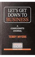 Let's Get Down to Business: A Consultant's Journal
