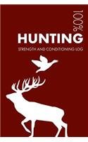 Hunting Strength and Conditioning Log: Daily Hunting Training Workout Journal and Fitness Diary for Hunter and Guide - Notebook(3 Hunting)