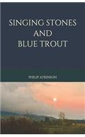 Singing Stones and Blue Trout