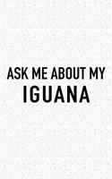 Ask Me about My Iguana: A 6x9 Inch Matte Softcover Journal Notebook with 120 Blank Lined Pages and a Funny Animal Loving Pet Owner Cover Slogan