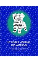 My Morkie Journal and Notebook: Life Is Better Series #1: A Blank Lined Notebook and Journal Gift Book for Morkie Dog Lovers