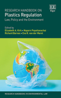 Research Handbook on Plastics Regulation: Law, Policy and the Environment (Research Handbooks in Environmental Law series)