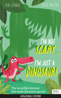 I'm Not Scary . . . I'm Just a Dinosaur