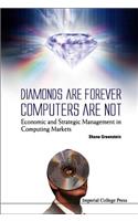 Diamonds Are Forever, Computers Are Not: Economic And Strategic Management In Computing Markets: (English)