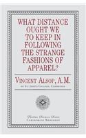 What Distance Ought We to Keep in Following the Strange Fashions of Apparel?