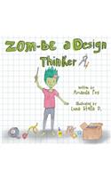 Zom-Be a Design Thinker!