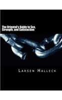 The Oriental's Guide to Sex, Strength, and Satisfaction