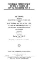 The original understanding of the role of Congress and how far we've drifted from it