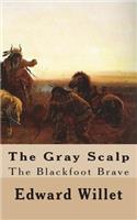 The Gray Scalp: The Blackfoot Brave
