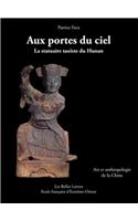 Aux Portes Du Ciel. La Statuaire Taoiste Du Hunan