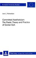 Committed Aestheticism: The Poetic Theory and Practice of Guenter Eich