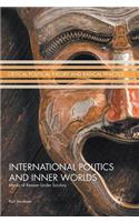 International Politics and Inner Worlds