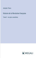 Histoire de la Révolution française: Tome 3 - en gros caractères