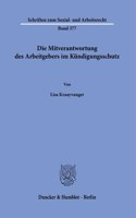 Die Mitverantwortung Des Arbeitgebers Im Kundigungsschutz.