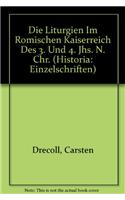 Die Liturgien Im Romischen Kaiserreich Des 3. Und 4. Jhs. N. Chr.