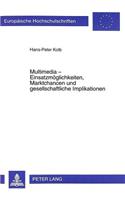 Multimedia - Einsatzmoeglichkeiten, Marktchancen Und Gesellschaftliche Implikationen