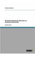 Die Rechtsstellung des Aktionärs im deutschen Aktienrecht
