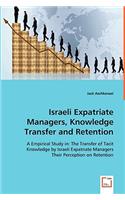 Israeli Expatriate Managers, Knowledge Transfer and Retention