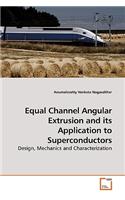 Equal Channel Angular Extrusion and its Application to Superconductors