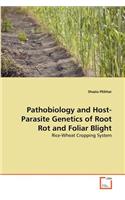Pathobiology and Host-Parasite Genetics of Root Rot and Foliar Blight