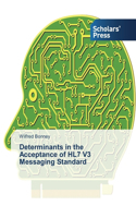 Determinants in the Acceptance of HL7 V3 Messaging Standard