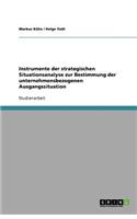 Instrumente der strategischen Situationsanalyse zur Bestimmung der unternehmensbezogenen Ausgangssituation