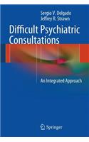 Difficult Psychiatric Consultations