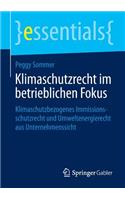 Klimaschutzrecht Im Betrieblichen Fokus: Klimaschutzbezogenes Immissionsschutzrecht Und Umweltenergierecht Aus Unternehmenssicht