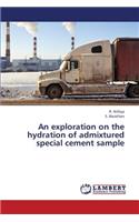Exploration on the Hydration of Admixtured Special Cement Sample