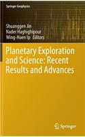 Planetary Exploration and Science: Recent Results and Advances