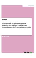 Abnehmende Bevölkerungszahl in ostdeutschen Städten. Ursachen und Auswirkungen der Schrumpfungsprozesse