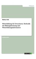 Weiterbildung für Erwachsene. Methodik der Bildungsberatung und Weiterbildungsinformation: (German)