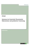Interesse im Unterricht. Theoretische Erkenntnisse und praktische Umsetzung: (German)