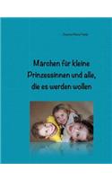 Märchen für kleine Prinzessinnen und alle, die es werden wollen