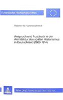 Anspruch Und Ausdruck in Der Architektur Des Spaeten Historismus in Deutschland (1860-1914)